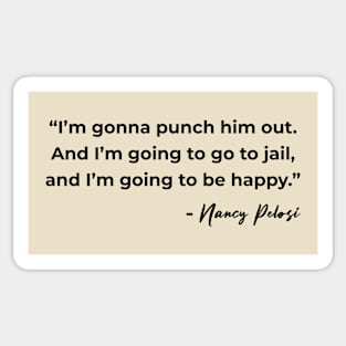 I'm Gonna Punch Him Out - Nancy Pelosi Quote Sticker